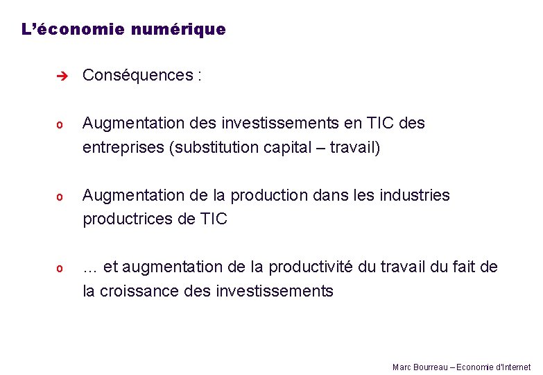 L’économie numérique è Conséquences : o Augmentation des investissements en TIC des entreprises (substitution