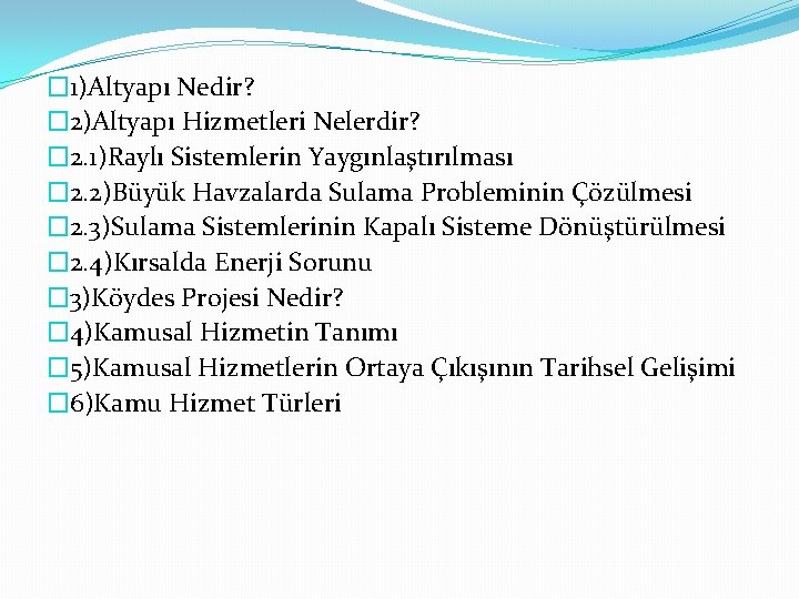 � 1)Altyapı Nedir? � 2)Altyapı Hizmetleri Nelerdir? � 2. 1)Raylı Sistemlerin Yaygınlaştırılması � 2.