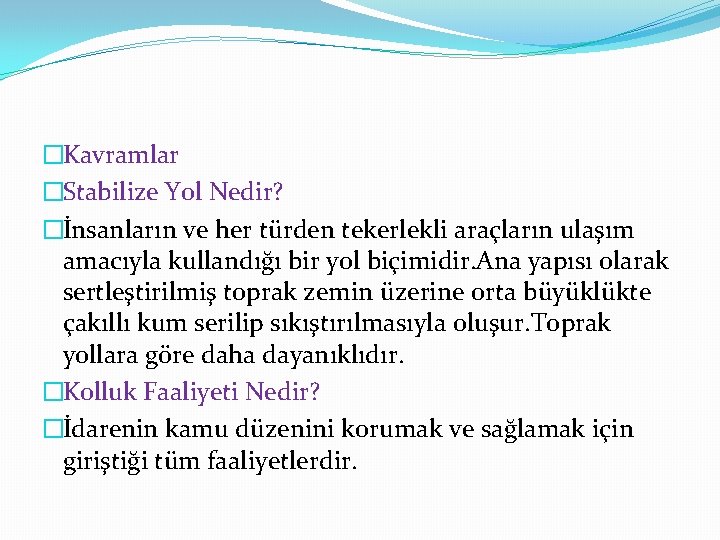 �Kavramlar �Stabilize Yol Nedir? �İnsanların ve her türden tekerlekli araçların ulaşım amacıyla kullandığı bir