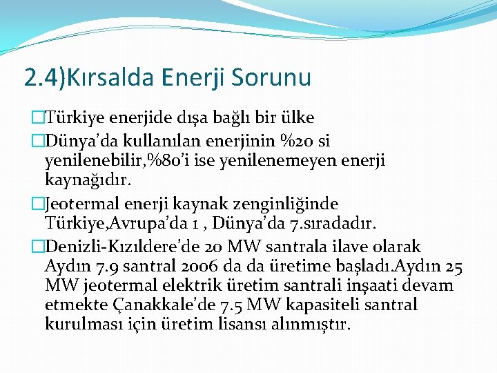 2. 4)Kırsalda Enerji Sorunu �Türkiye enerjide dışa bağlı bir ülke �Dünya’da kullanılan enerjinin %20