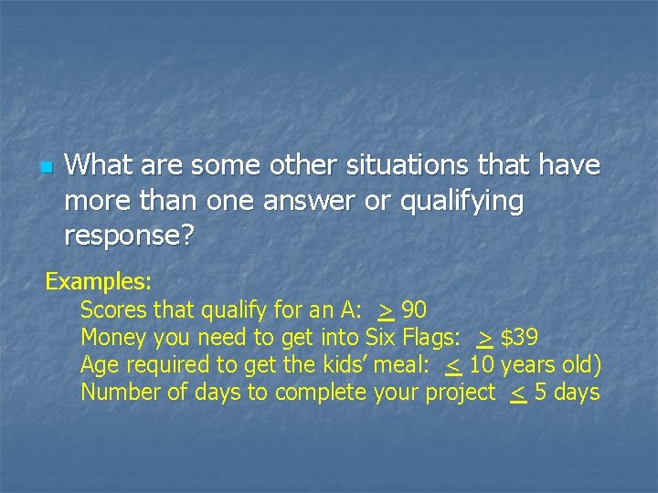 n What are some other situations that have more than one answer or qualifying