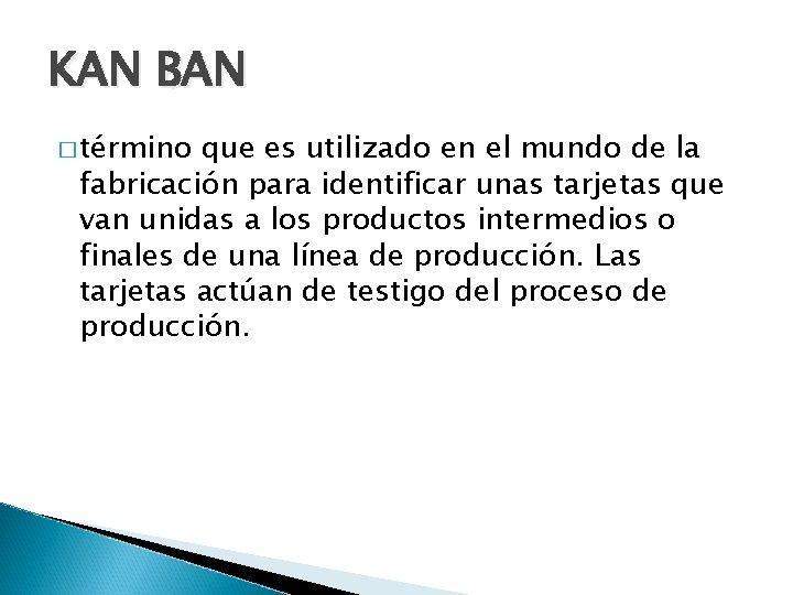 KAN BAN � término que es utilizado en el mundo de la fabricación para