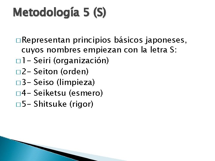 Metodología 5 (S) � Representan principios básicos japoneses, cuyos nombres empiezan con la letra