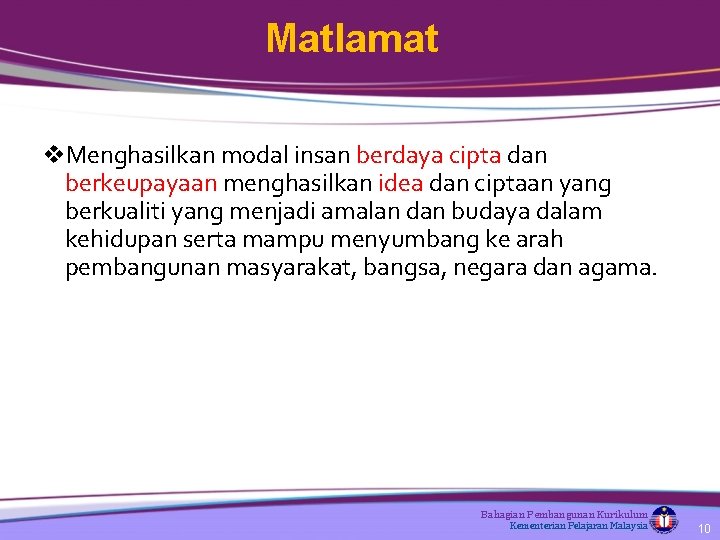 Matlamat v. Menghasilkan modal insan berdaya cipta dan berkeupayaan menghasilkan idea dan ciptaan yang