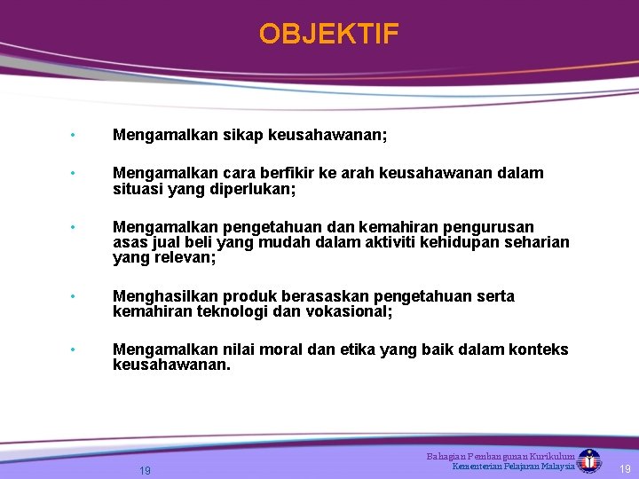 OBJEKTIF • Mengamalkan sikap keusahawanan; • Mengamalkan cara berfikir ke arah keusahawanan dalam situasi