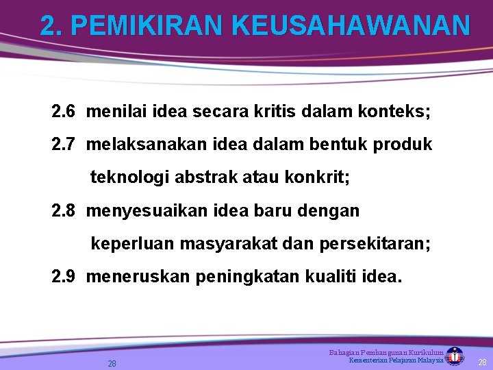 2. PEMIKIRAN KEUSAHAWANAN 2. 6 menilai idea secara kritis dalam konteks; 2. 7 melaksanakan