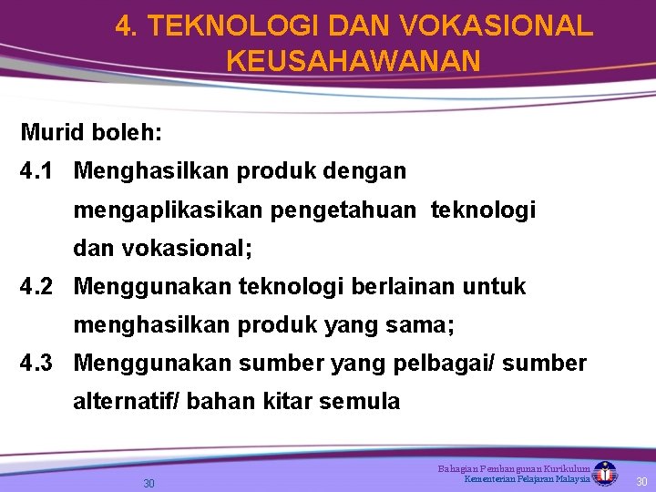 4. TEKNOLOGI DAN VOKASIONAL KEUSAHAWANAN Murid boleh: 4. 1 Menghasilkan produk dengan mengaplikasikan pengetahuan