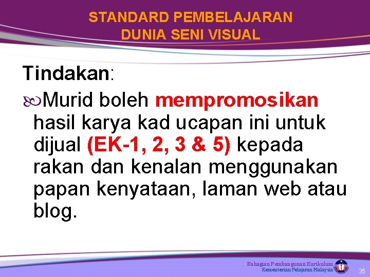 STANDARD PEMBELAJARAN DUNIA SENI VISUAL Tindakan: Murid boleh mempromosikan hasil karya kad ucapan ini