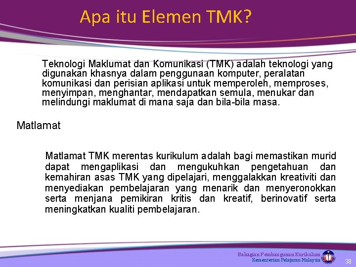 Apa itu Elemen TMK? v Teknologi Maklumat dan Komunikasi (TMK) adalah teknologi yang digunakan