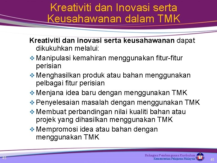 Kreativiti dan Inovasi serta Keusahawanan dalam TMK Kreativiti dan inovasi serta keusahawanan dapat dikukuhkan