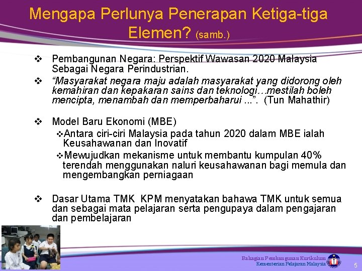 Mengapa Perlunya Penerapan Ketiga-tiga Elemen? (samb. ) v Pembangunan Negara: Perspektif Wawasan 2020 Malaysia