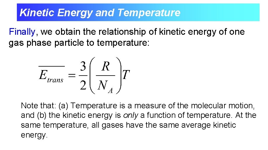 Kinetic Energy and Temperature Finally, we obtain the relationship of kinetic energy of one