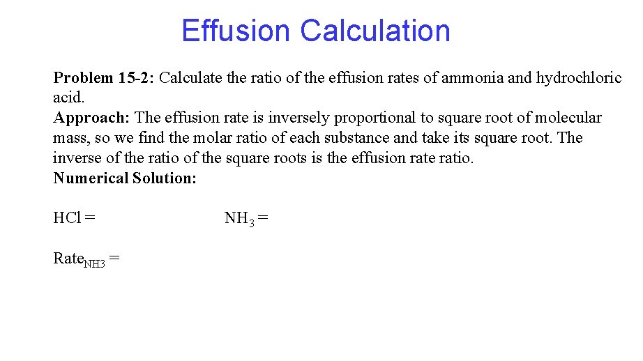 Effusion Calculation Problem 15 -2: Calculate the ratio of the effusion rates of ammonia
