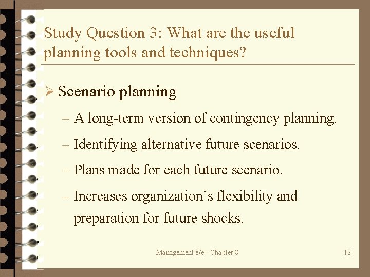 Study Question 3: What are the useful planning tools and techniques? Ø Scenario planning