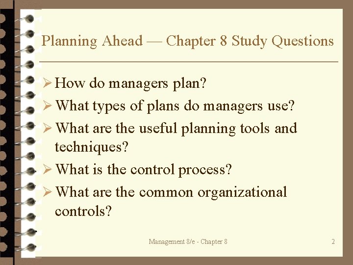 Planning Ahead — Chapter 8 Study Questions Ø How do managers plan? Ø What
