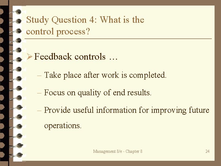 Study Question 4: What is the control process? Ø Feedback controls … – Take
