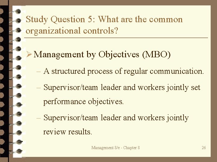 Study Question 5: What are the common organizational controls? Ø Management by Objectives (MBO)