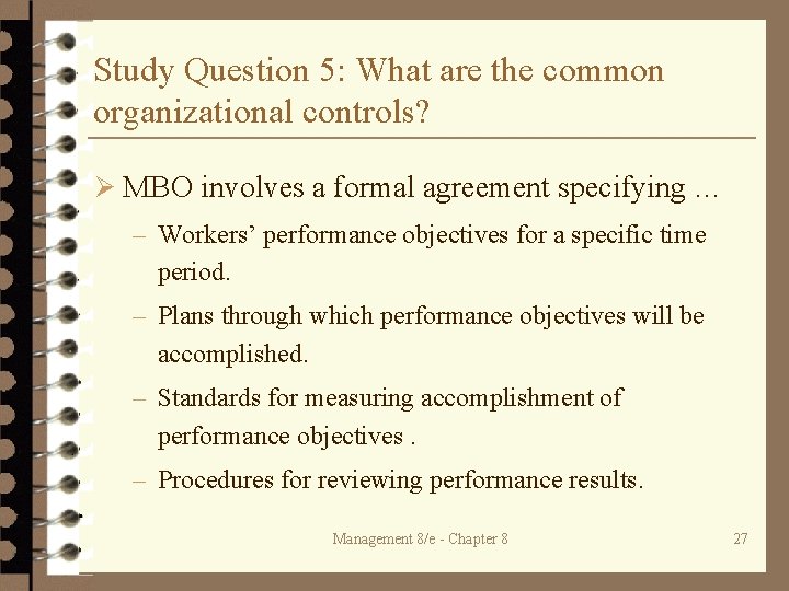 Study Question 5: What are the common organizational controls? Ø MBO involves a formal