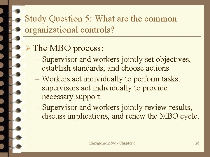 Study Question 5: What are the common organizational controls? Ø The MBO process: –