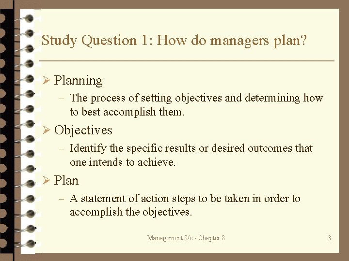 Study Question 1: How do managers plan? Ø Planning – The process of setting