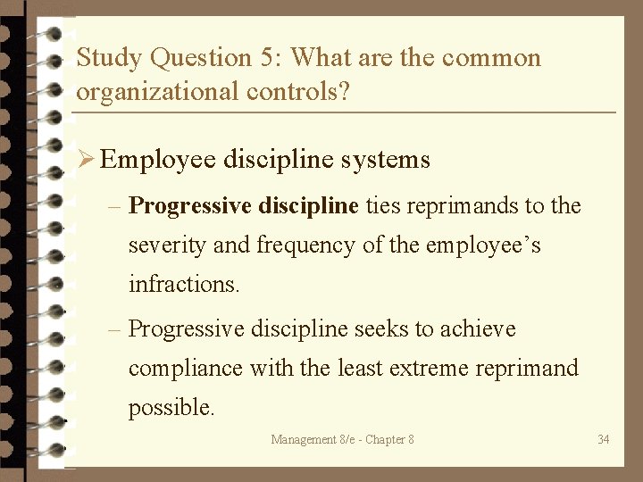 Study Question 5: What are the common organizational controls? Ø Employee discipline systems –