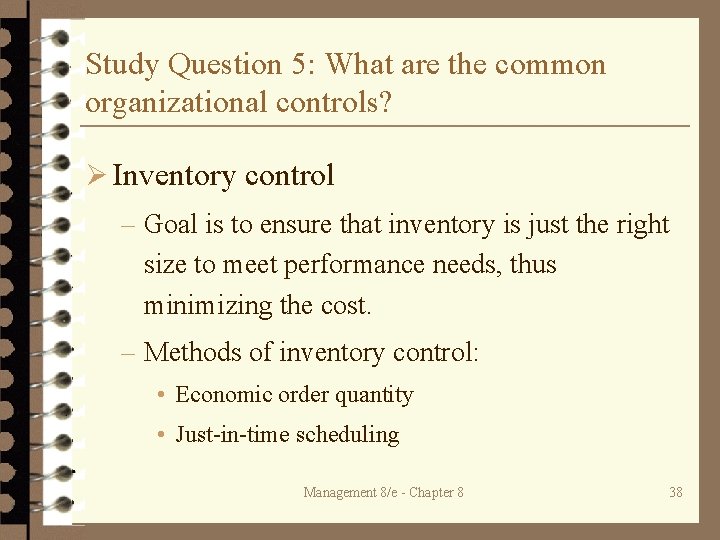 Study Question 5: What are the common organizational controls? Ø Inventory control – Goal