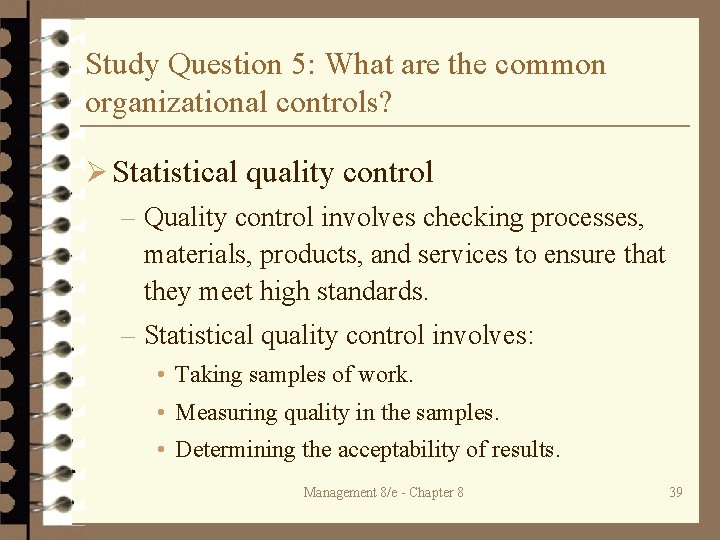 Study Question 5: What are the common organizational controls? Ø Statistical quality control –
