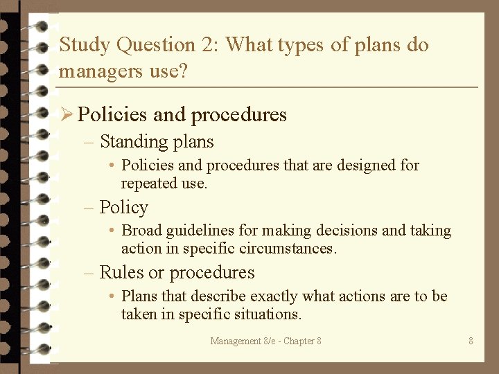 Study Question 2: What types of plans do managers use? Ø Policies and procedures