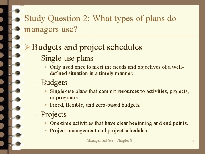 Study Question 2: What types of plans do managers use? Ø Budgets and project