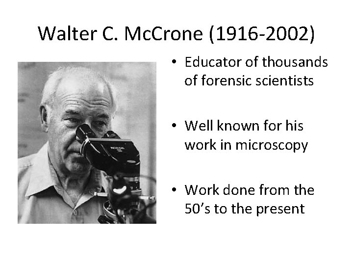 Walter C. Mc. Crone (1916 -2002) • Educator of thousands of forensic scientists •