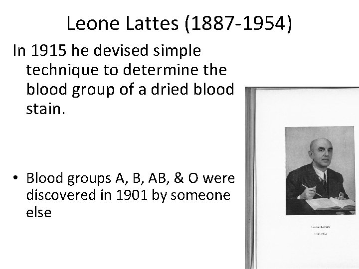 Leone Lattes (1887 -1954) In 1915 he devised simple technique to determine the blood