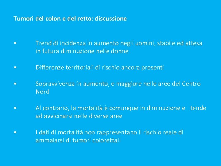 Tumori del colon e del retto: discussione • Trend di incidenza in aumento negli