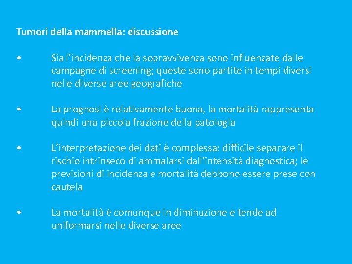 Tumori della mammella: discussione • Sia l’incidenza che la sopravvivenza sono influenzate dalle campagne