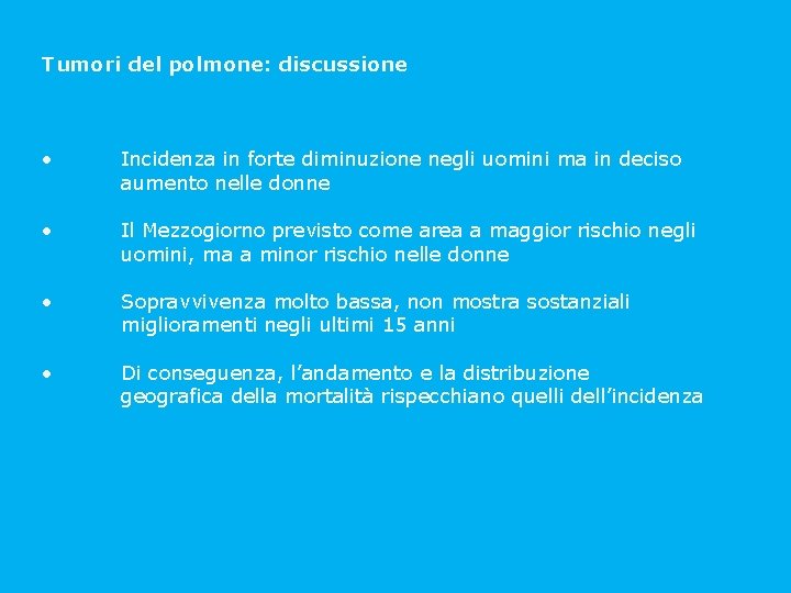 Tumori del polmone: discussione • Incidenza in forte diminuzione negli uomini ma in deciso