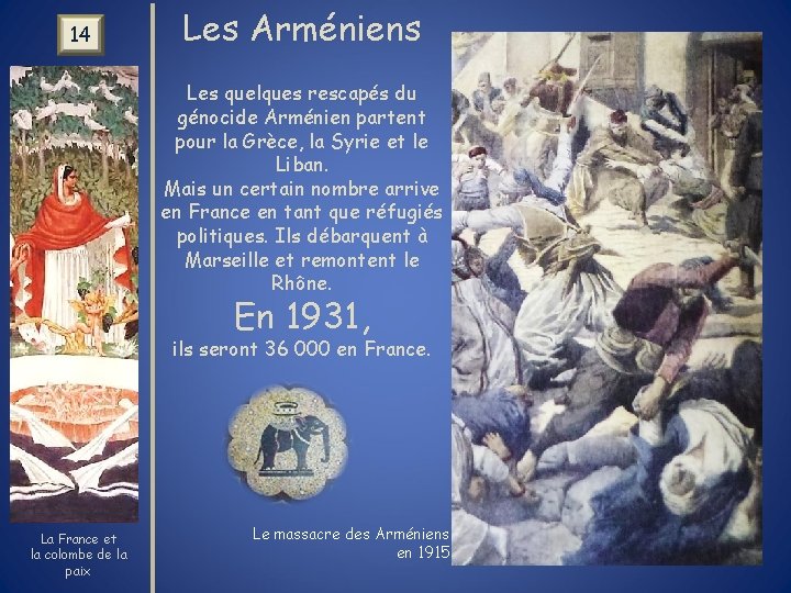 14 Les Arméniens Les quelques rescapés du génocide Arménien partent pour la Grèce, la