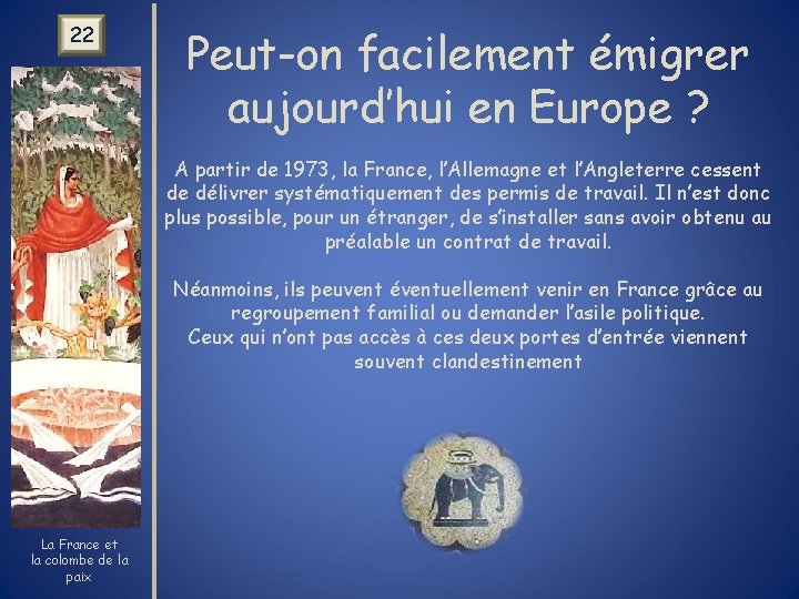 22 Peut-on facilement émigrer aujourd’hui en Europe ? A partir de 1973, la France,