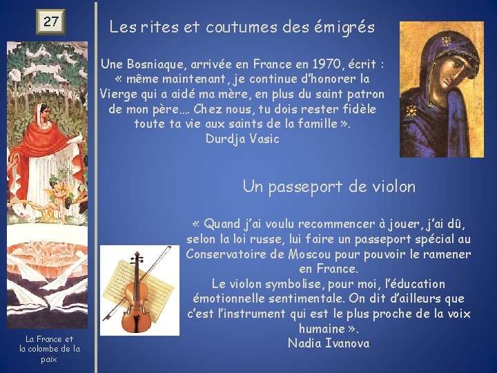 27 Les rites et coutumes des émigrés Une Bosniaque, arrivée en France en 1970,