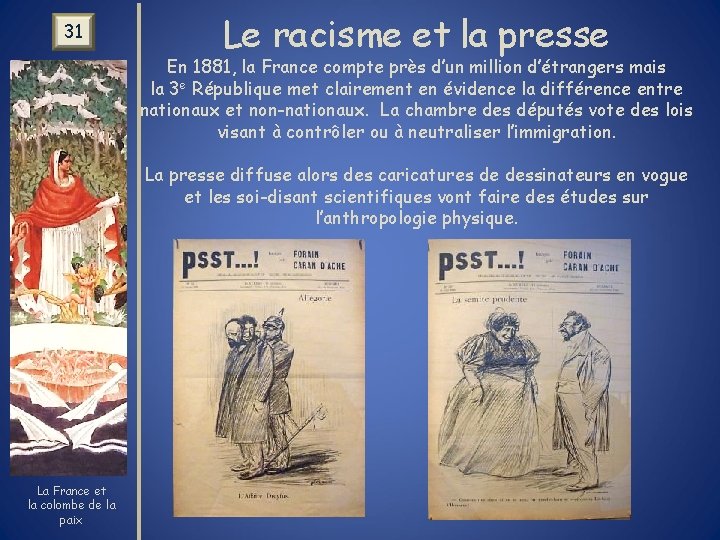 31 Le racisme et la presse En 1881, la France compte près d’un million