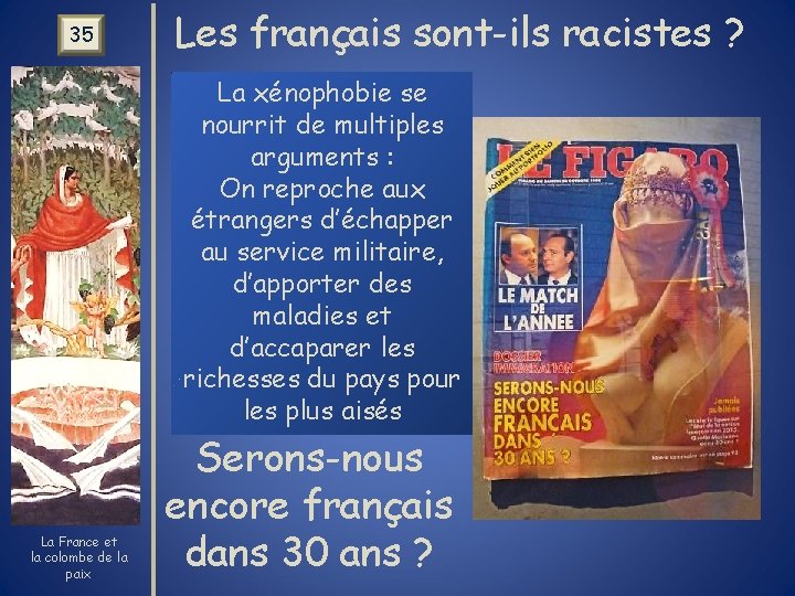 35 Les français sont-ils racistes ? La xénophobie se nourrit de multiples arguments :