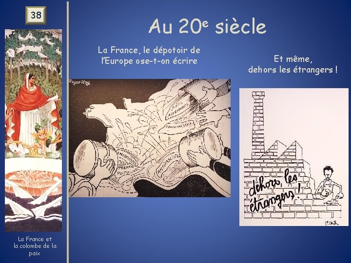 38 Au 20 e siècle La France, le dépotoir de l’Europe ose-t-on écrire La