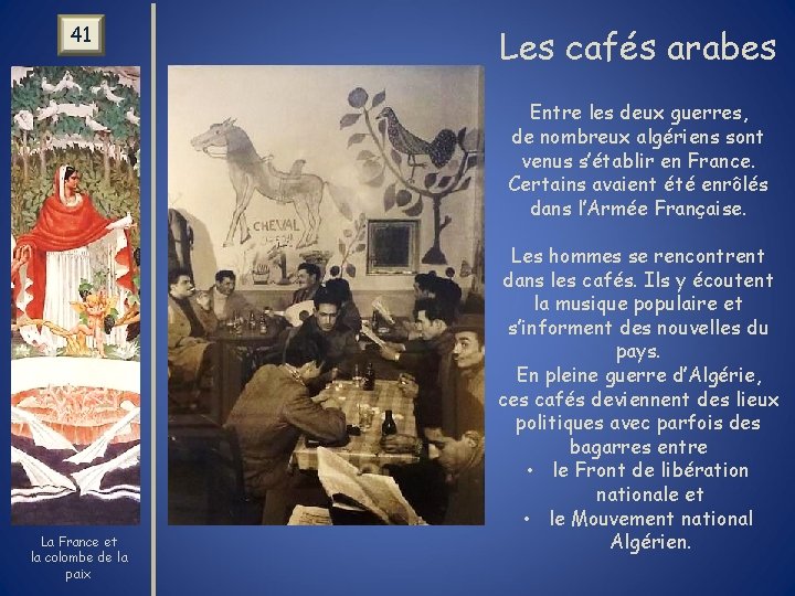 41 Les cafés arabes Entre les deux guerres, de nombreux algériens sont venus s’établir