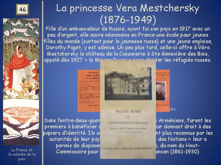 46 La princesse Vera Mestchersky (1876 -1949) Fille d’un ambassadeur de Russie, ayant fui