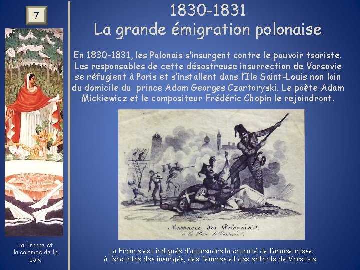 7 1830 -1831 La grande émigration polonaise En 1830 -1831, les Polonais s’insurgent contre