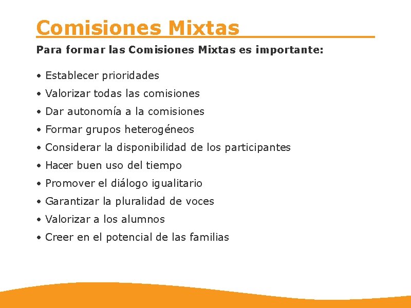 Comisiones Mixtas Para formar las Comisiones Mixtas es importante: • Establecer prioridades • Valorizar