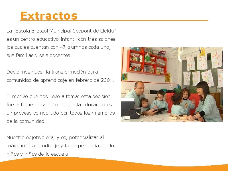 Extractos La "Escola Bressol Municipal Cappont de Lleida" es un centro educativo Infantil con