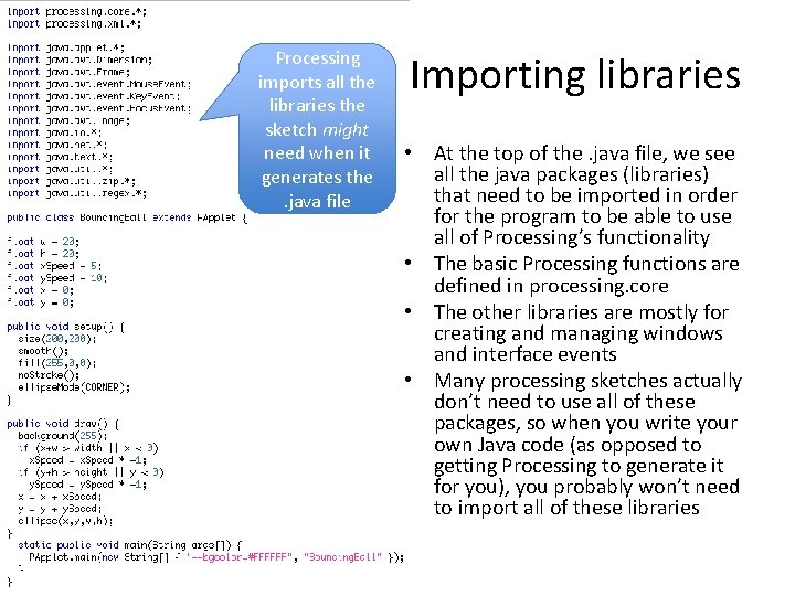 Processing imports all the libraries the sketch might need when it generates the. java