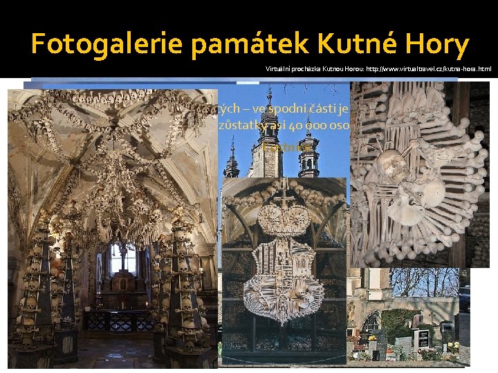 Fotogalerie památek Kutné Hory Virtuální procházka Kutnou Horou: http: //www. virtualtravel. cz/kutna-hora. html Chrám