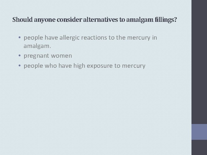 Should anyone consider alternatives to amalgam fillings? • people have allergic reactions to the
