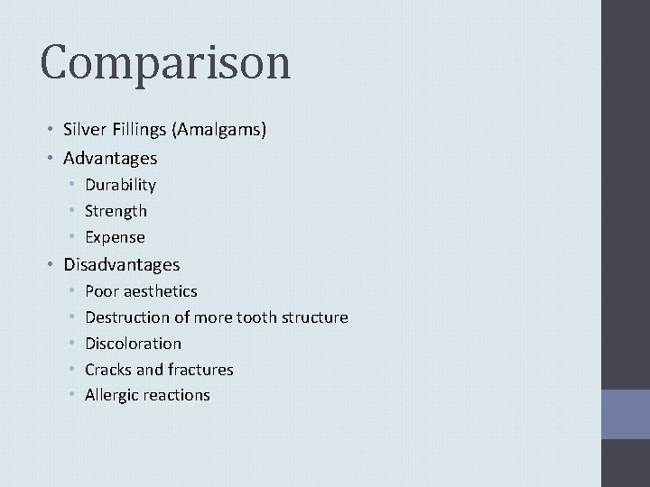 Comparison • Silver Fillings (Amalgams) • Advantages • Durability • Strength • Expense •