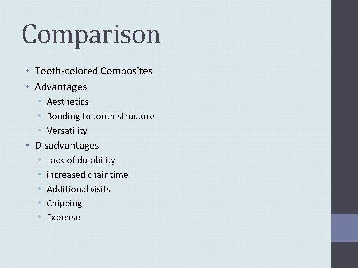 Comparison • Tooth-colored Composites • Advantages • Aesthetics • Bonding to tooth structure •